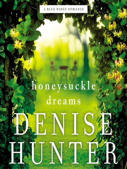 Title details for Honeysuckle Dreams by Denise Hunter - Available